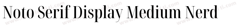 Noto Serif Display Medium Nerd Font字体转换